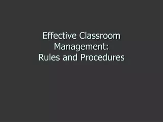Effective Classroom Management: Rules and Procedures