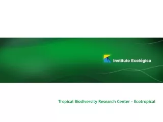 Tropical  Biodiversity Research Center  - Ecotropical