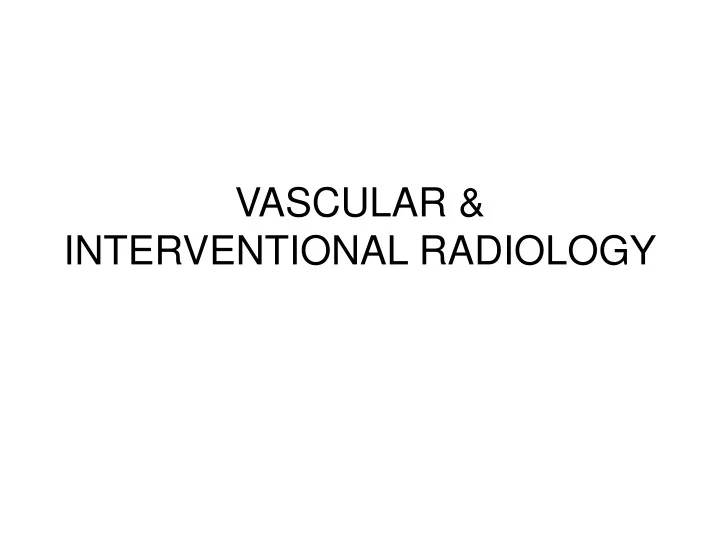 vascular interventional radiology