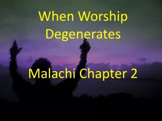 When Worship Degenerates Malachi Chapter 2