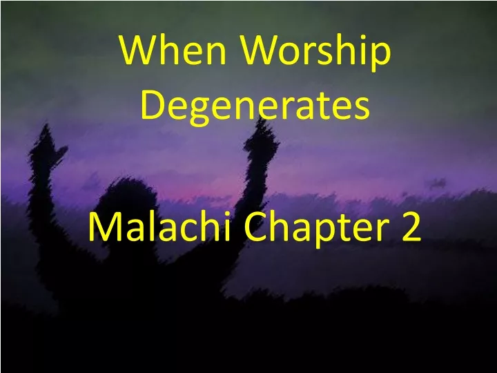 when worship degenerates malachi chapter 2