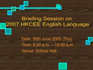 Date: 30th June 2005 (Thu) 	Time: 9:30 a.m. – 10:30 a.m. 	Venue: School Hall