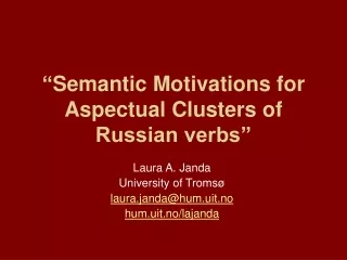 “ Semantic Motivations for Aspectual Clusters of Russian verbs”