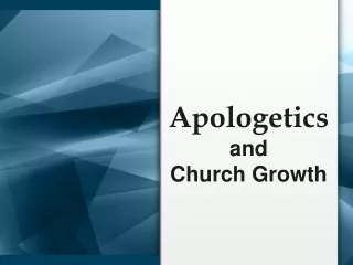 Apologetics and Church Growth