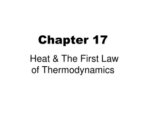Chapter 17  Heat &amp; The First Law of Thermodynamics