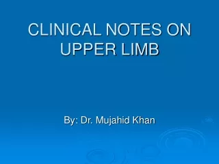 CLINICAL NOTES ON UPPER LIMB