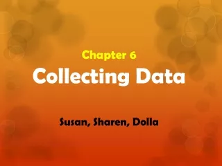Chapter 6 Collecting Data Susan,  Sharen ,  Dolla