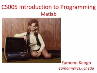 CS005 Introduction to Programming Matlab