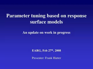 Parameter tuning based on response surface models An update on work in progress