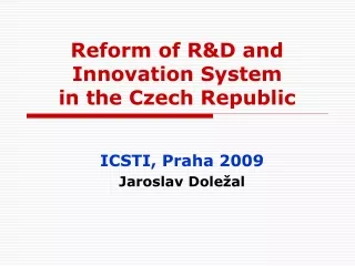 Reform of R&amp;D and  I nnovation  System  in the Czech Republic