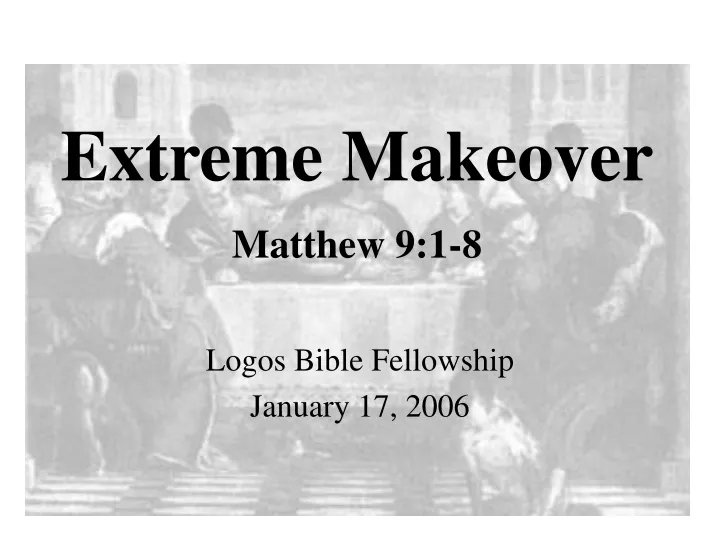 extreme makeover matthew 9 1 8