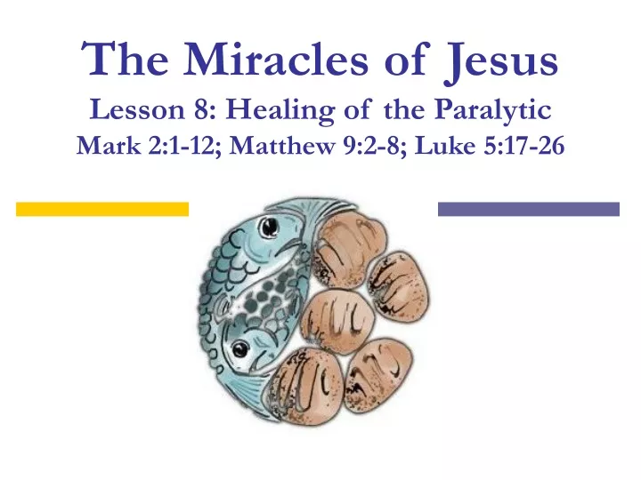 the miracles of jesus lesson 8 healing of the paralytic mark 2 1 12 matthew 9 2 8 luke 5 17 26