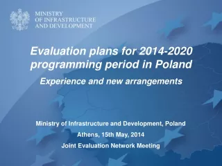 Evaluation plans for 2014 -2 020 programming period in Poland Experience and new arrangements