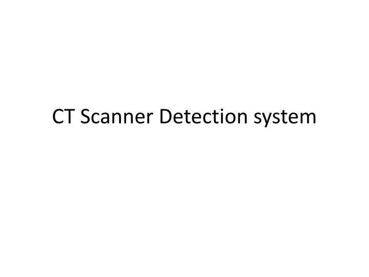 ct scanner detection system