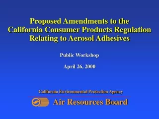 Proposed Amendments to the  California Consumer Products Regulation Relating to Aerosol Adhesives
