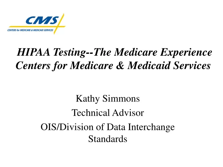 hipaa testing the medicare experience centers for medicare medicaid services
