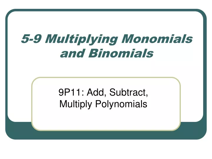 5 9 multiplying monomials and binomials