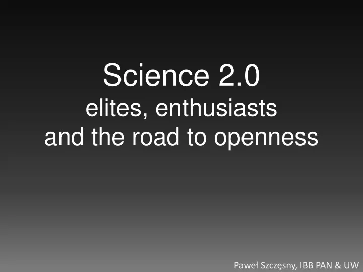 science 2 0 elites enthusiasts and the road