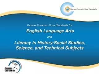 Kansas Common Core Standards for English Language Arts  and Literacy in History/Social Studies,