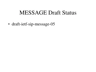 MESSAGE Draft Status