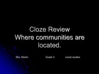 Cloze Review Where communities are located.