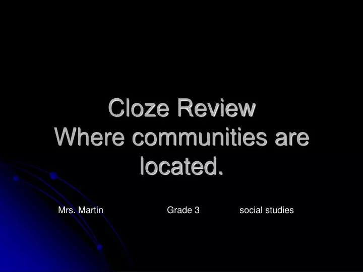 cloze review where communities are located