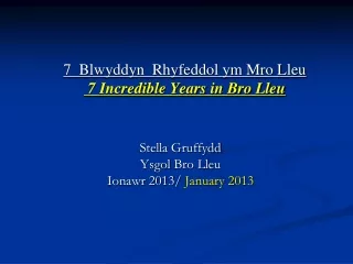7  Blwyddyn  Rhyfeddol ym Mro Lleu   7 Incredible Years in Bro Lleu