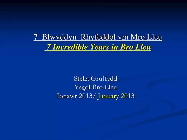 7 blwyddyn rhyfeddol ym mro lleu 7 incredible years in bro lleu