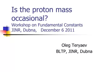 Is the proton mass occasional? Workshop on Fundamental Constants JINR, Dubna,   December 6 2011