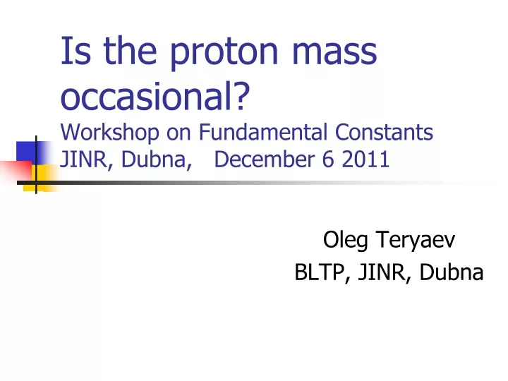 is the proton mass occasional workshop on fundamental constants jinr dubna december 6 2011