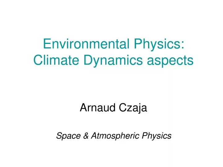 environmental physics climate dynamics aspects arnaud czaja space atmospheric physics