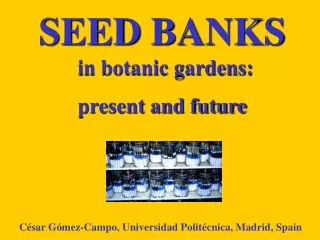 SEED BANKS in botanic gardens: present and future