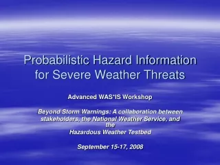 Probabilistic Hazard Information for Severe Weather Threats