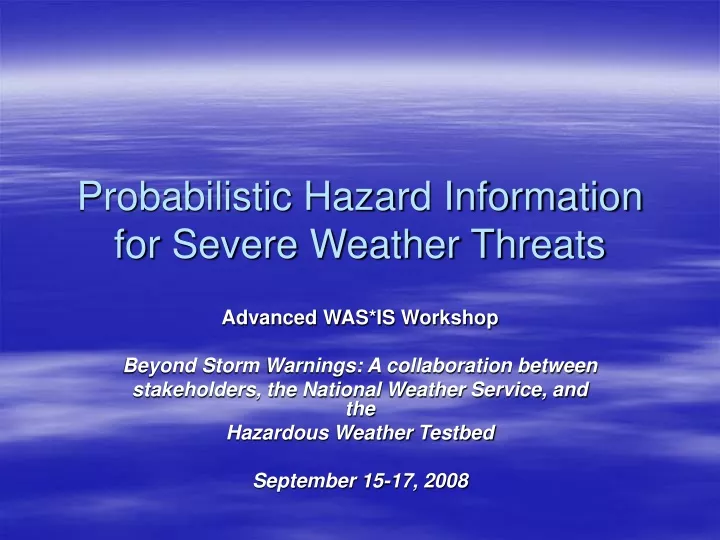 probabilistic hazard information for severe weather threats