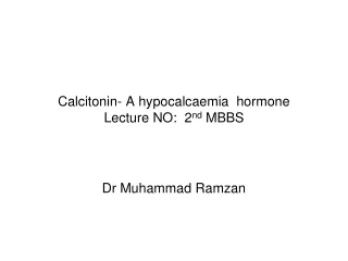 Calcitonin- A hypocalcaemia  hormone Lecture NO:  2 nd  MBBS