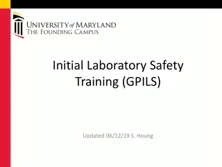 Initial Laboratory  Safety Training (GPILS) Updated 06/12/19 S. Houng