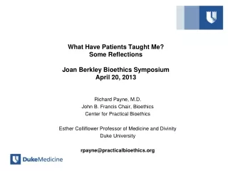 What Have Patients Taught Me?   Some Reflections Joan Berkley Bioethics Symposium April 20, 2013