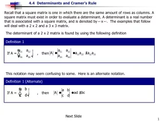 The determinant of a 2 x 2 matrix is found by using the following definition