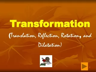 Transformation ( Translation, Reflection, Rotation ,  and Dilatation)