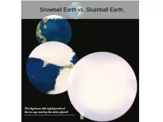 Snowball Earth vs. Slushball Earth. .