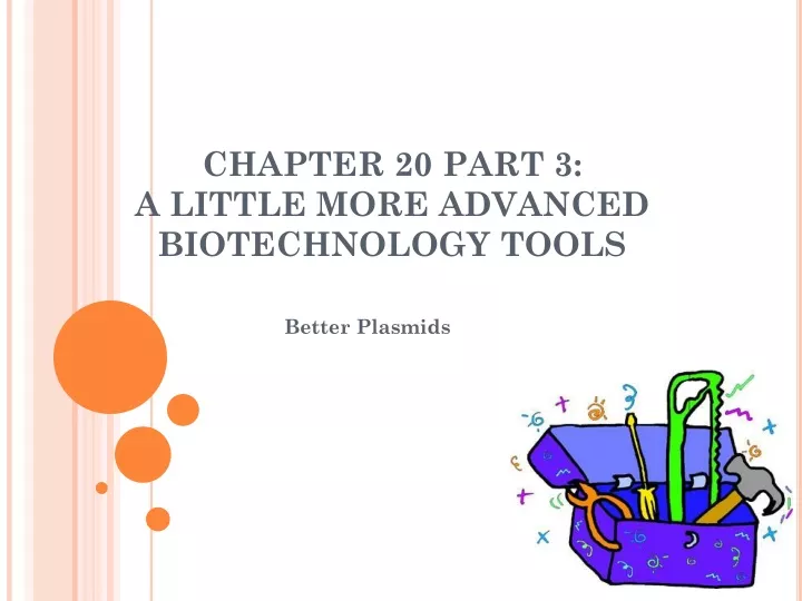 chapter 20 part 3 a little more advanced biotechnology tools