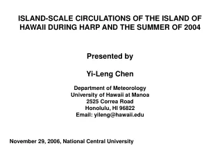 ISLAND-SCALE CIRCULATIONS OF THE ISLAND OF HAWAII DURING HARP AND THE SUMMER OF 2004 Presented by