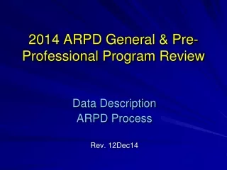 2014 ARPD General &amp; Pre-Professional Program Review