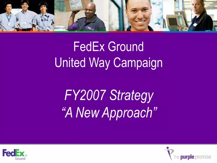 fedex ground united way campaign fy2007 strategy a new approach