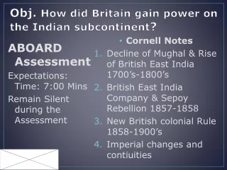 Obj.  How did Britain gain power on the Indian subcontinent ?