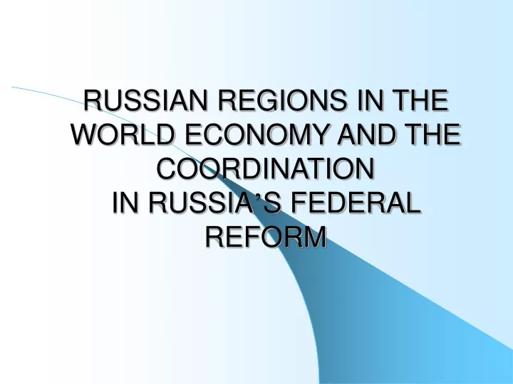 russian regions in the world economy and the coordination in russia s federal reform