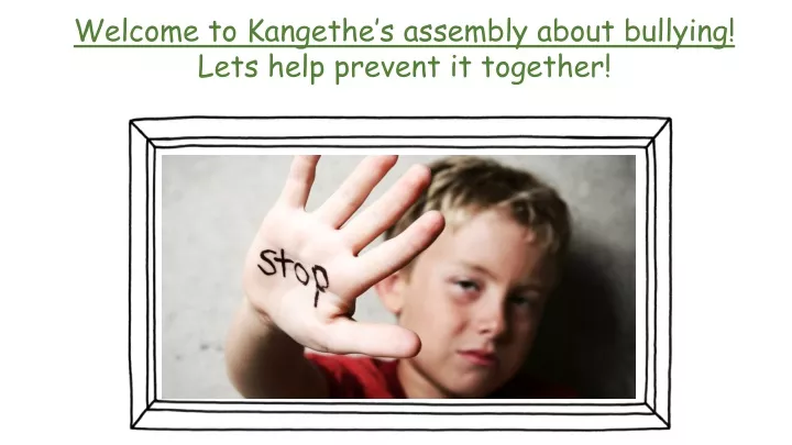 welcome to k angethe s assembly about bullying