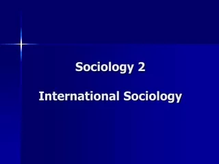 Sociology 2 International Sociology