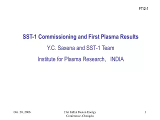 SST-1 Commissioning and First Plasma Results  Y.C. Saxena and SST-1 Team