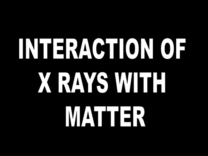 interaction of x rays with matter